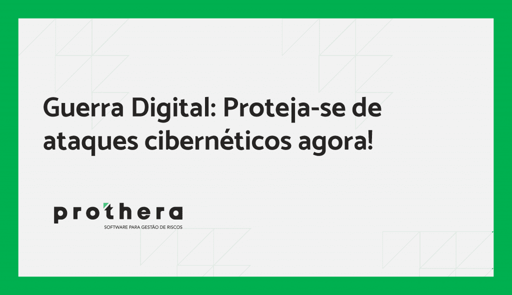 Guerra Digital: Proteja-se de ataques cibernéticos agora! | Prothera