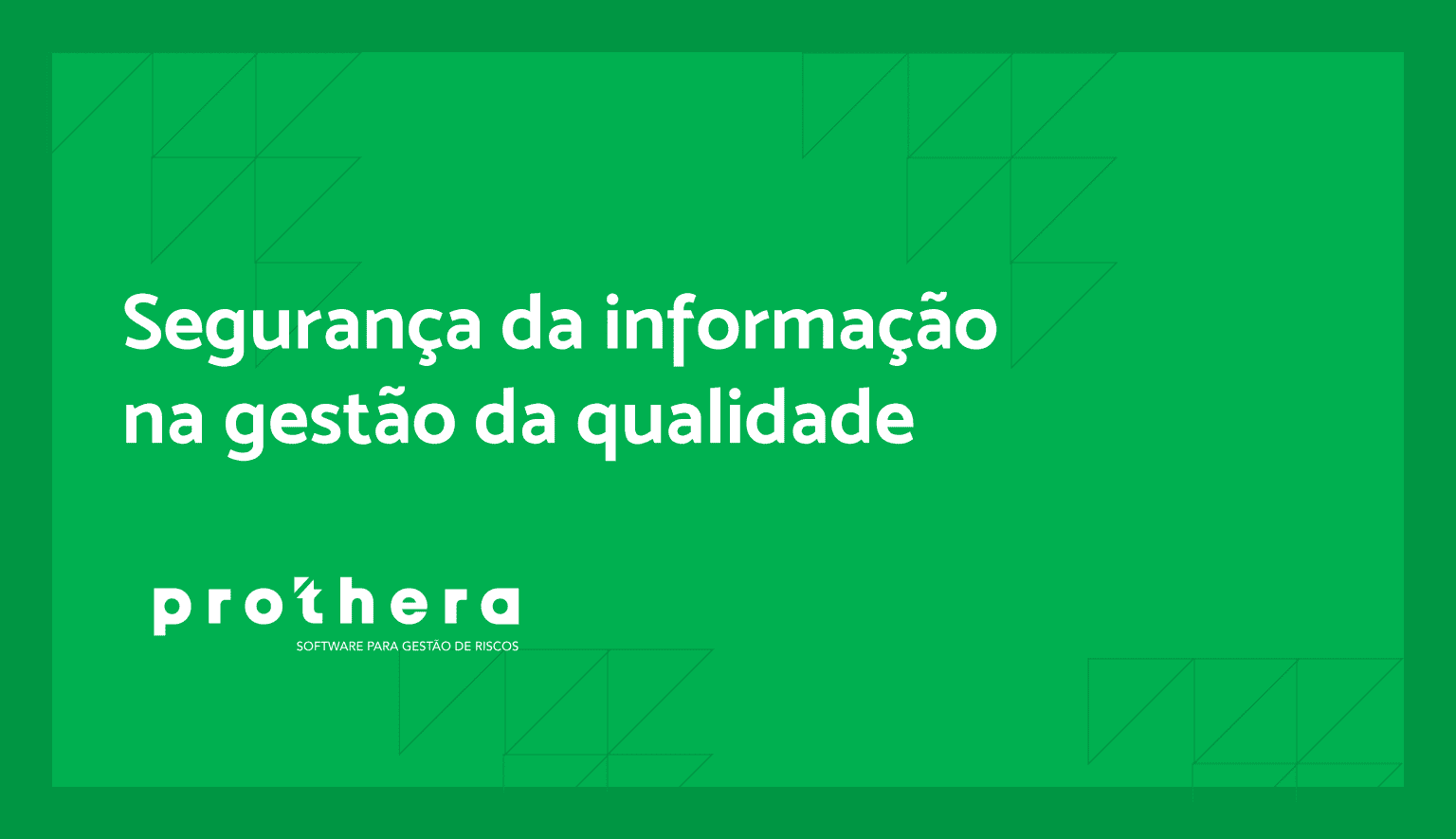 Segurança da informação na gestão da qualidade - Prothera