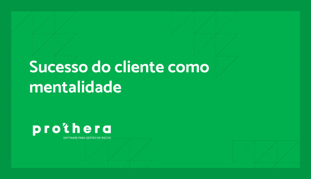 Sucesso do cliente como mentalidade | Prothera