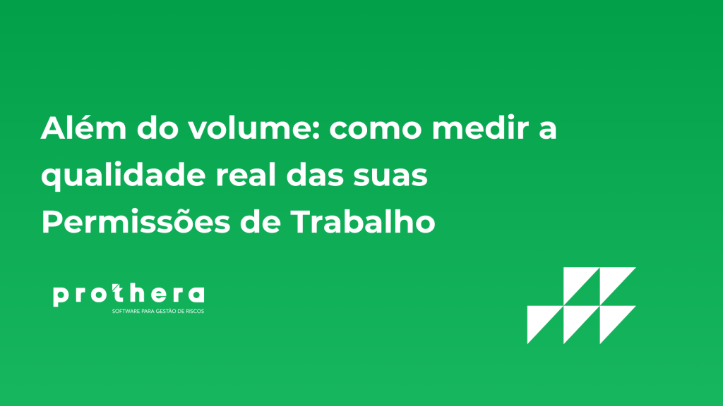 Além do volume: como medir a qualidade real das suas Permissões de Trabalho